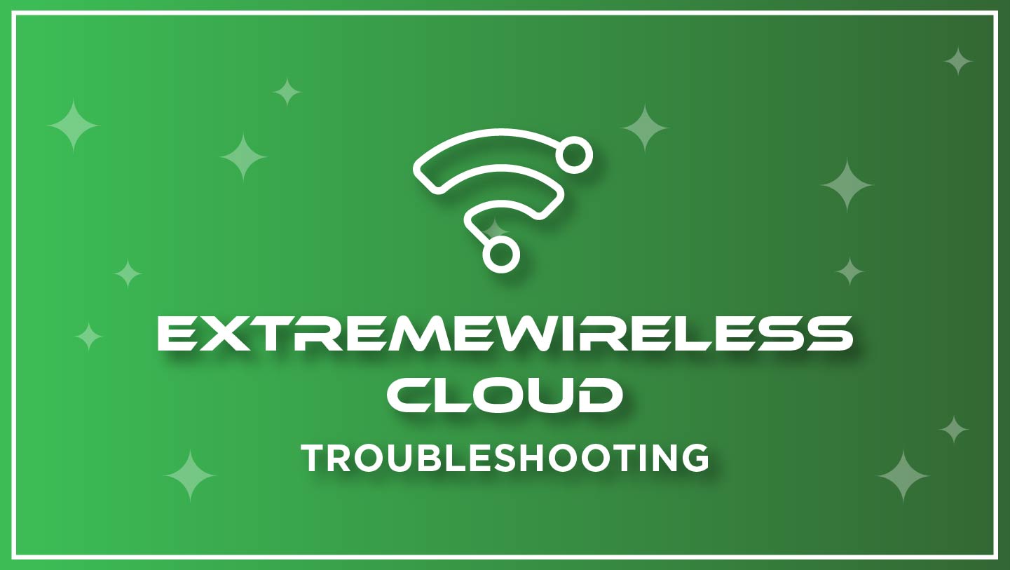 ExtremeWireless Cloud - Troubleshootin