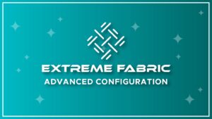 Extreme Fabric - Advanced Configuration