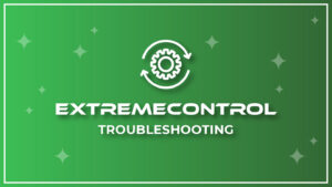 ExtremeControl- Troubleshooting